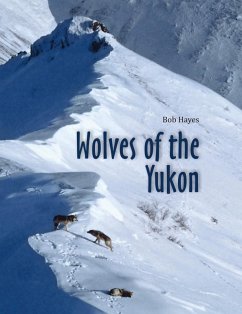 Wolves of the Yukon (eBook, ePUB) - Hayes, Bob Inc.