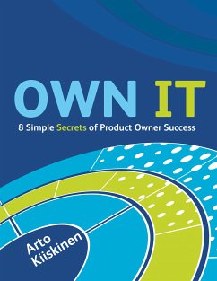 OWN IT - 8 Simple Secrets of Product Owner Success (eBook, ePUB) - Kiiskinen, Arto