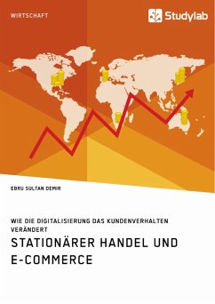 Stationärer Handel und E-Commerce. Wie die Digitalisierung das Kundenverhalten verändert (eBook, PDF) - Demir, Ebru Sultan