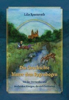 Die Geschichte hinter dem Regenbogen (eBook, ePUB) - Rosenroth, Lila