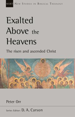 Exalted Above The Heavens (eBook, ePUB) - Orr, Peter