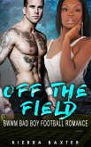 Off The Field - BWWM Bad Boy Football Romance (eBook, ePUB)