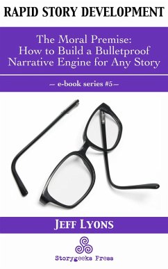 Cover Rapid Story Development #5: The Moral Premise-How to Build a Bulletproof Narrative Engine for Any Story (eBook, ePUB)