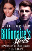 Catching the Billionaire's Heart - BWWM Bad Boy Billionaire Romance (eBook, ePUB)