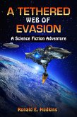 A Tethered Web of Evasion (Science Fiction Adventure) (eBook, ePUB) A Tethered Web of Evasion (Science Fiction Adventure) (eBook, ePUB)
