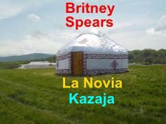 Britney Spears. La Novia Kazaja (eBook, ePUB) - Malim, Kanat