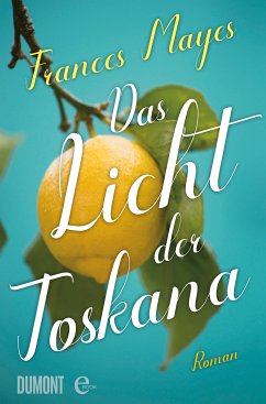 Das Licht der Toskana (eBook, ePUB) - Mayes, Frances