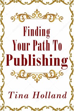 Finding Your Path to Publishing (eBook, ePUB) - Holland, Tina