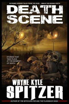 Death Scene   Stories That Take Place at the Moment of Death (eBook, ePUB) - Spitzer, Wayne Kyle