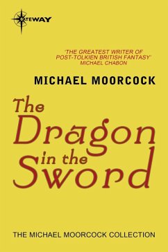 The Dragon in the Sword (eBook, ePUB) - Moorcock, Michael