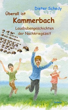 Überall ist Kammerbach - Lausbubengeschichten der Nachkriegszeit (eBook, ePUB) - Schedy, Dieter