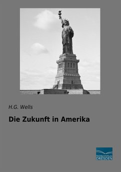 Die Zukunft in Amerika - Wells, H. G.