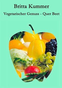 Vegetarischer Genuss - Quer Beet - Kummer, Britta