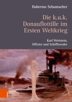 Die k. u. k. Donauflottille im Ersten Weltkrieg (eBook, PDF) - Schumacher, Hubertus