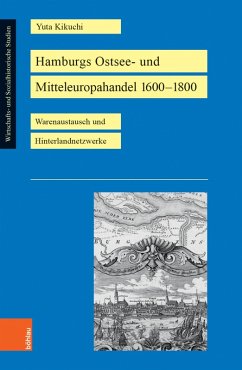 Hamburgs Ostsee- und Mitteleuropahandel 1600-1800 (eBook, PDF) - Kikuchi, Yuta