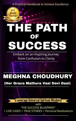 The Path of Success: Embark on an Inspiring Journey from Confusion to Clarity (eBook, ePUB) - Dasi), Meghna Choudhury (Her Grace Mathura Vasi Devi