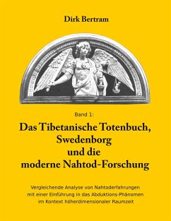 Das Tibetanische Totenbuch, Swedenborg und die moderne Nahtod-Forschung - Bertram, Dirk