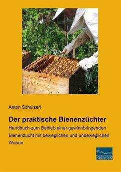 Der praktische Bienenzüchter - Schulzen, Anton