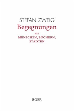 Begegnungen mit Menschen, Büchern, Städten - Zweig, Stefan