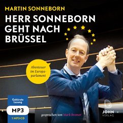 Herr Sonneborn geht nach Brüssel: Abenteuer im Europaparlament - Sonneborn, Martin