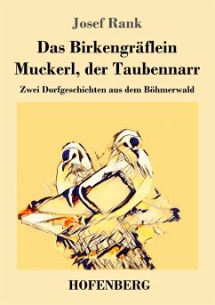 Das Birkengräflein / Muckerl, der Taubennarr - Rank, Josef