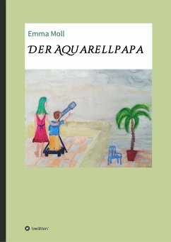 Der Aquarellpapa - Moll, Emma