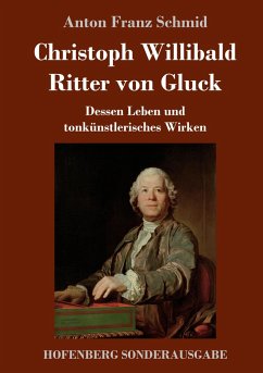 Christoph Willibald Ritter von Gluck - Schmid, Anton Franz