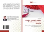 Initiative and Referendum: An alternative way to legislate!