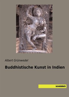 Buddhistische Kunst in Indien - Grünwedel, Albert