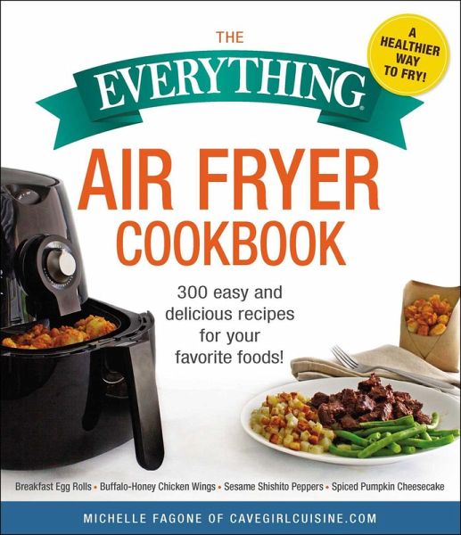 The Everything Air Fryer Cookbook (eBook, ePUB) The Everything Air Fryer Cookbook (eBook, ePUB)