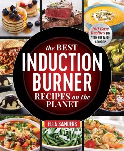 The Best Induction Burner Recipes on the Planet (eBook, ePUB) - Sanders, Ella