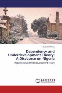 Dependency and Underdevelopment Theory: A Discourse on Nigeria - Ikechukwu, Asadu
