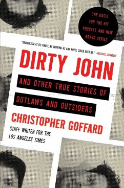 Dirty John and Other True Stories of Outlaws and Outsiders (eBook, ePUB) - Goffard, Christopher