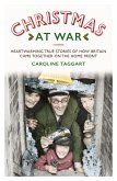 Christmas at War - True Stories of How Britain Came Together on the Home Front (eBook, ePUB)