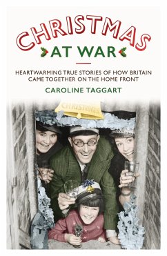 Cover Christmas at War - True Stories of How Britain Came Together on the Home Front (eBook, ePUB)