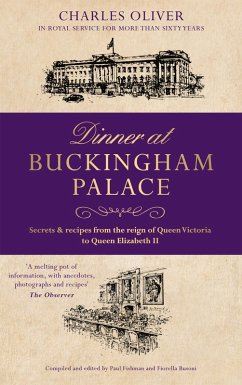 Dinner at Buckingham Palace - Secrets & recipes from the reign of Queen Victoria to Queen Elizabeth II (eBook, ePUB) - Oliver, Charles
