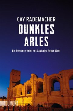 Dunkles Arles / Capitaine Roger Blanc ermittelt Bd.5 - Rademacher, Cay