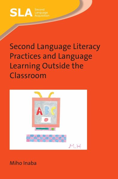 Second Language Literacy Practices and Language Learning Outside the Classroom (eBook, ePUB) Second Language Literacy Practices and Language Learning Outside the Classroom (eBook, ePUB)