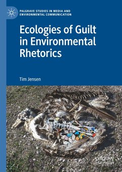 Ecologies of Guilt in Environmental Rhetorics - Jensen, Tim