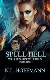Spell Hell: An Undercover Witch (Witch's Brew, #1) (eBook, ePUB) Spell Hell: An Undercover Witch (Witch's Brew, #1) (eBook, ePUB)