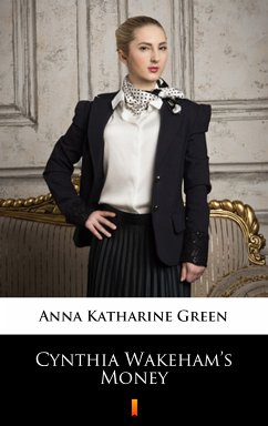 Cynthia Wakeham’s Money (eBook, ePUB) - Green, Anna Katharine