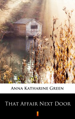 That Affair Next Door (eBook, ePUB) - Green, Anna Katharine