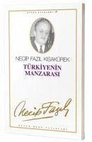 Türkiyenin Manzarasi - Fazil Kisakürek, Necip