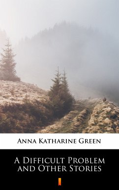 A Difficult Problem and Other Stories (eBook, ePUB) - Green, Anna Katharine