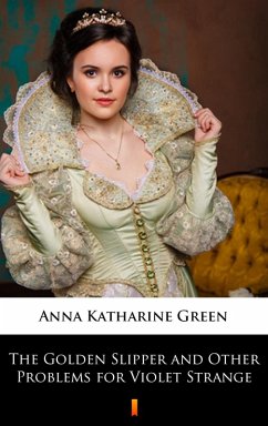 The Golden Slipper and Other Problems for Violet Strange (eBook, ePUB) - Green, Anna Katharine