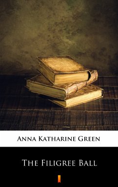 The Filigree Ball (eBook, ePUB) - Green, Anna Katharine