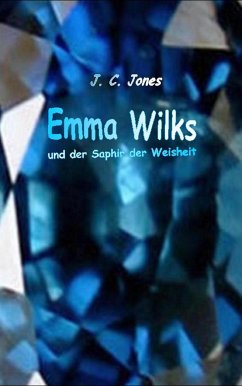 Emma Wilks und der Saphir der Weisheit (eBook, ePUB) - Jones, J. C.