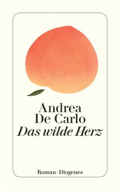 Das wilde Herz (eBook, ePUB) - De Carlo, Andrea