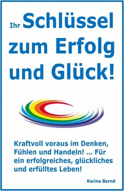 Ihr Schlüssel zum Erfolg und Glück! (eBook, ePUB) - Bernd, Karina