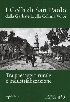 Cover I colli di San Paolo. Dalla Garbatella alla Collina Volpi tra paesaggio rurale e industrializzazione